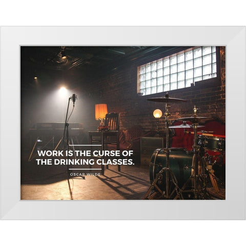 Oscar Wilde Quote: Work is the Curse White Modern Wood Framed Art Print by ArtsyQuotes