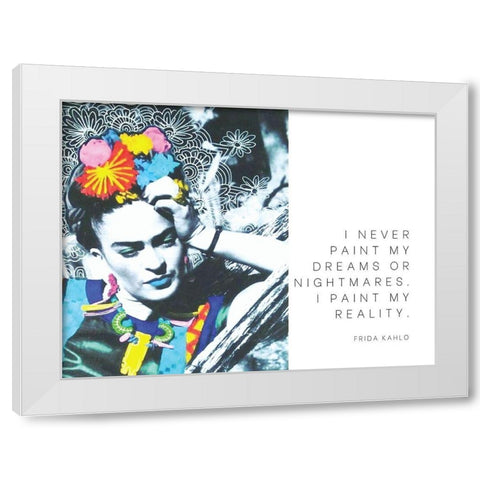 Frida Kahlo Quote: Dreams or Nightmares White Modern Wood Framed Art Print by ArtsyQuotes