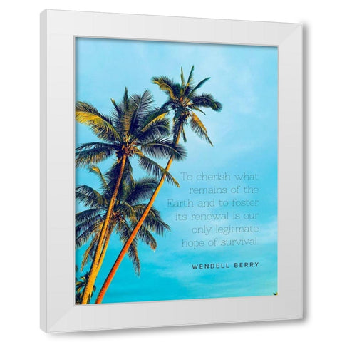 Wendell Berry Quote: To Cherish White Modern Wood Framed Art Print by ArtsyQuotes