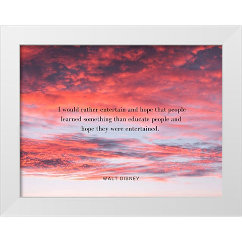 Walt Disney Quote: Entertain White Modern Wood Framed Art Print by ArtsyQuotes
