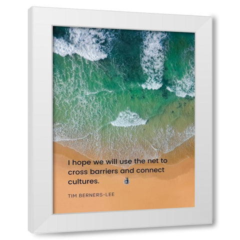 Tim Berners-Lee Quote: Cross Barriers White Modern Wood Framed Art Print by ArtsyQuotes