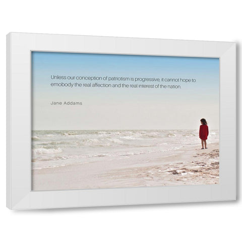 Jane Addams Quote: Patriotism is Progressive White Modern Wood Framed Art Print by ArtsyQuotes