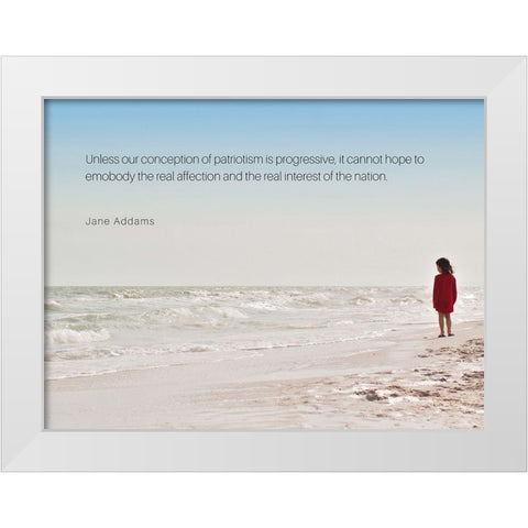 Jane Addams Quote: Patriotism is Progressive White Modern Wood Framed Art Print by ArtsyQuotes