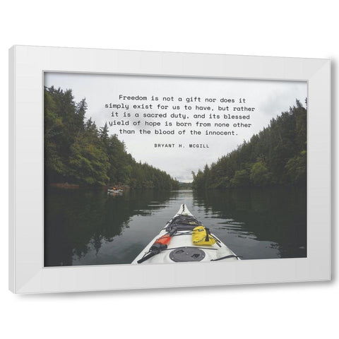 Bryant H. McGill Quote: Freedom is Not a Gift White Modern Wood Framed Art Print by ArtsyQuotes
