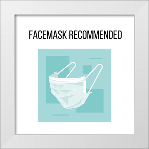 Artsy Quotes Quote: Facemasks Recommended White Modern Wood Framed Art Print by ArtsyQuotes