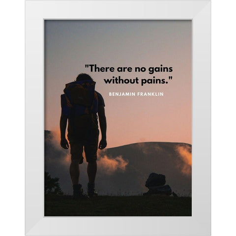Benjamin Franklin Quote: Gains Without Pains White Modern Wood Framed Art Print by ArtsyQuotes
