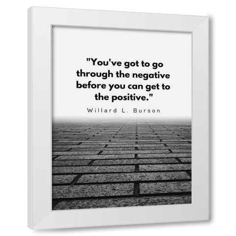 Willard L. Burson Quote: Positive White Modern Wood Framed Art Print by ArtsyQuotes