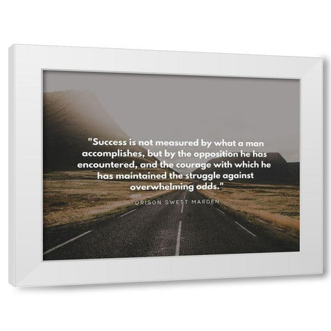Orison Swett Marden Quote: Success White Modern Wood Framed Art Print by ArtsyQuotes