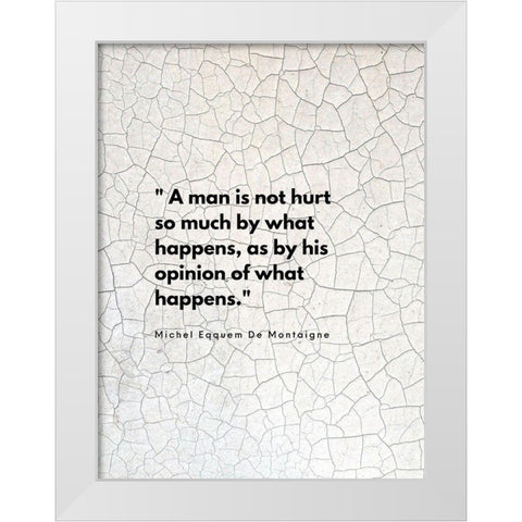 Michel Eqquem De Montaigne Quote: His Opinion White Modern Wood Framed Art Print by ArtsyQuotes