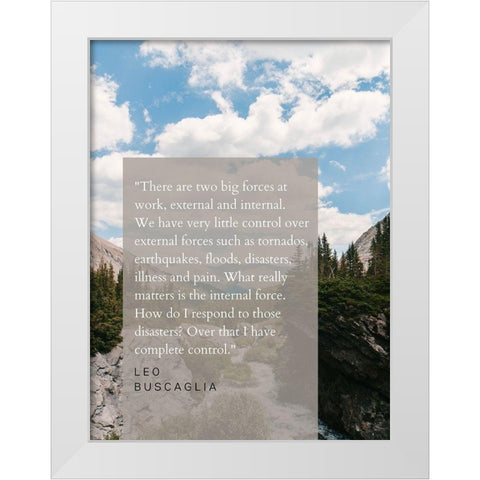 Leo Buscaglia Quote: External and Internal White Modern Wood Framed Art Print by ArtsyQuotes