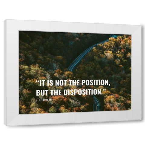 J. E. Dinger Quote: Disposition White Modern Wood Framed Art Print by ArtsyQuotes