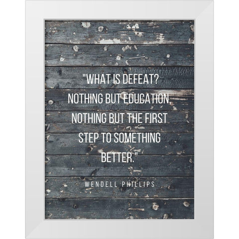 Wendell Phillips Quote: Education White Modern Wood Framed Art Print by ArtsyQuotes