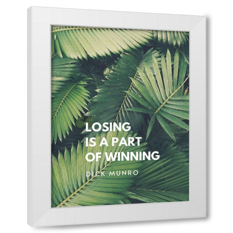 Dick Munro Quote: Winning White Modern Wood Framed Art Print by ArtsyQuotes