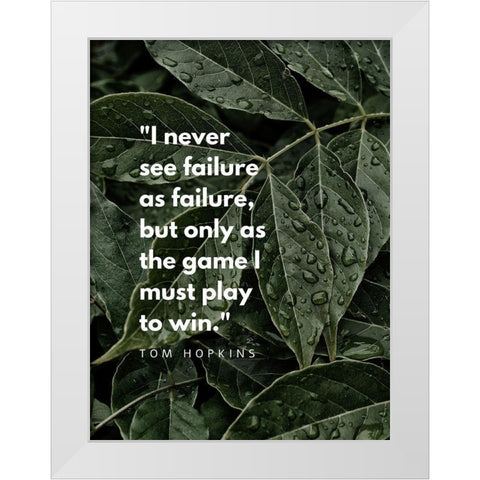 Tom Hopkins Quote: Failure as Failure White Modern Wood Framed Art Print by ArtsyQuotes