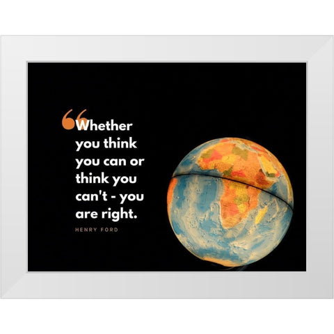 Henry Ford Quote: You are Right White Modern Wood Framed Art Print by ArtsyQuotes