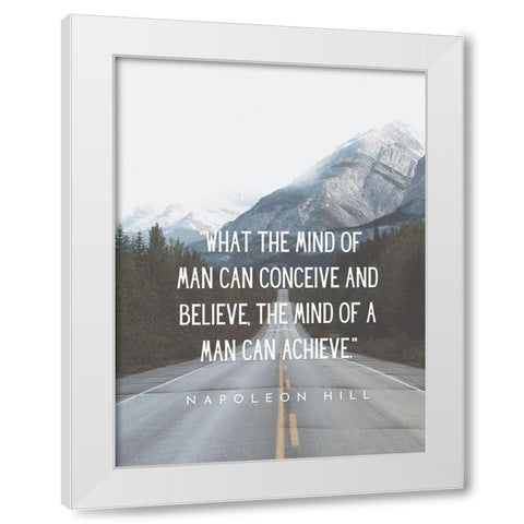 Napolean Hill Quote: Conceive and Believe White Modern Wood Framed Art Print by ArtsyQuotes