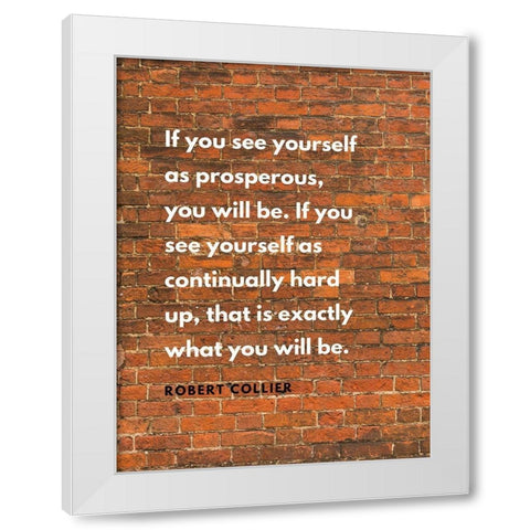 Robert Collier Quote: Prosperous White Modern Wood Framed Art Print by ArtsyQuotes