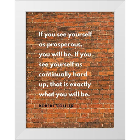 Robert Collier Quote: Prosperous White Modern Wood Framed Art Print by ArtsyQuotes