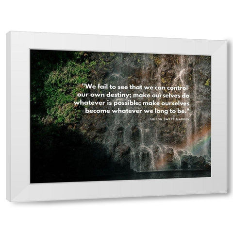 Orison Swett Marden Quote: Control Our Own Destiny White Modern Wood Framed Art Print by ArtsyQuotes