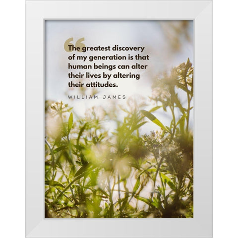 William James Quote: Greatest Discovery White Modern Wood Framed Art Print by ArtsyQuotes