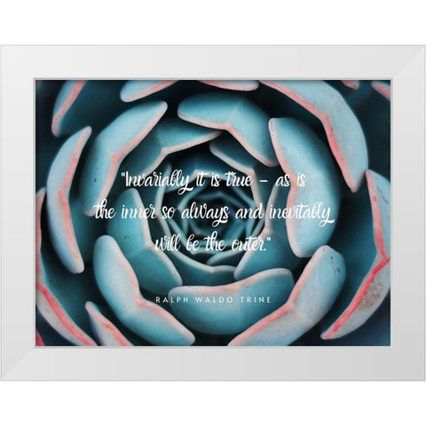 Ralph Waldo Trine Quote: Inevitably White Modern Wood Framed Art Print by ArtsyQuotes
