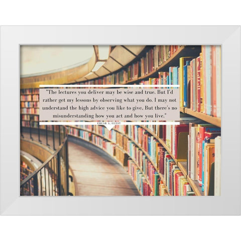 Edgar A. Guest Quote: Observing What You Do White Modern Wood Framed Art Print by ArtsyQuotes