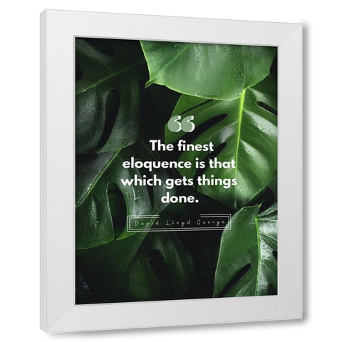 David Lloyd George Quote: Finest Eloquence White Modern Wood Framed Art Print by ArtsyQuotes
