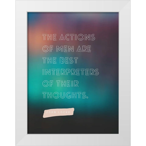 John Locke Quote: Actions of Men White Modern Wood Framed Art Print by ArtsyQuotes