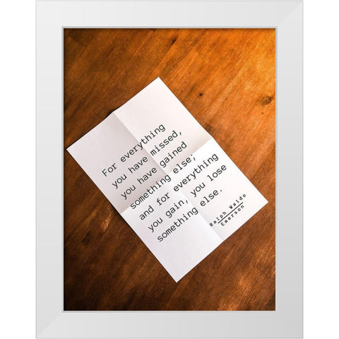 Ralph Waldo Emerson Quote: Everything You Gain White Modern Wood Framed Art Print by ArtsyQuotes