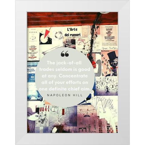 Napoleon Hill Quote: Jack of All Trades White Modern Wood Framed Art Print by ArtsyQuotes