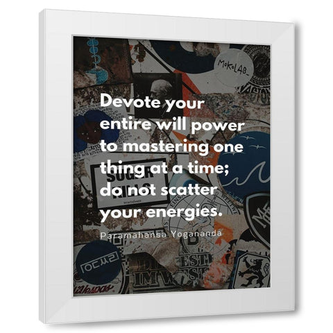 Paramahansa Yogananda Quote: Mastering One Thing White Modern Wood Framed Art Print by ArtsyQuotes