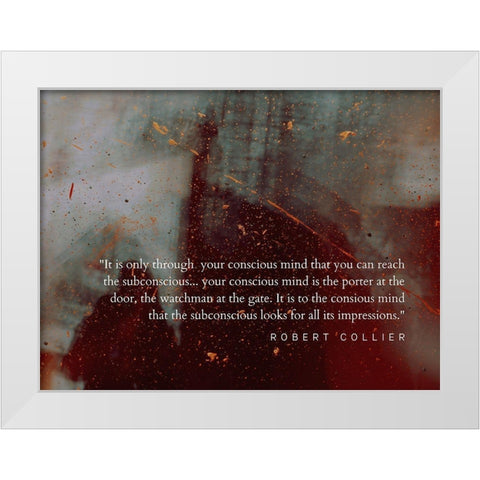 Robert Collier Quote: Conscious Mind White Modern Wood Framed Art Print by ArtsyQuotes