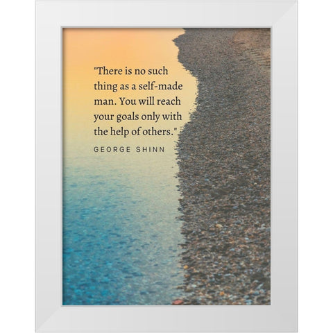 George Shinn Quote: Self Made Man White Modern Wood Framed Art Print by ArtsyQuotes