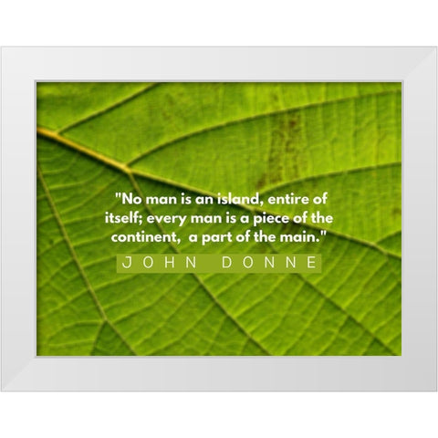 John Donne Quote: No Man is an Island White Modern Wood Framed Art Print by ArtsyQuotes