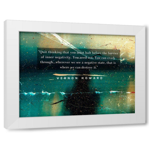 Vernon Howard Quote: Quit Thinking White Modern Wood Framed Art Print by ArtsyQuotes
