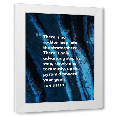 Ben Stein Quote: No Sudden Leap White Modern Wood Framed Art Print by ArtsyQuotes