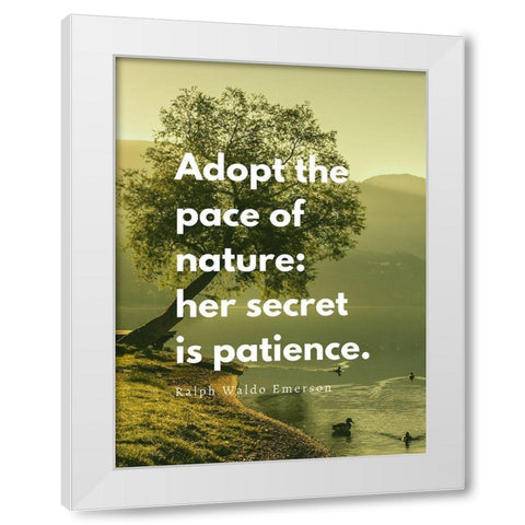 Ralph Waldo Emerson Quote: Adopt the Pace White Modern Wood Framed Art Print by ArtsyQuotes
