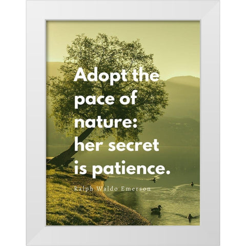 Ralph Waldo Emerson Quote: Adopt the Pace White Modern Wood Framed Art Print by ArtsyQuotes