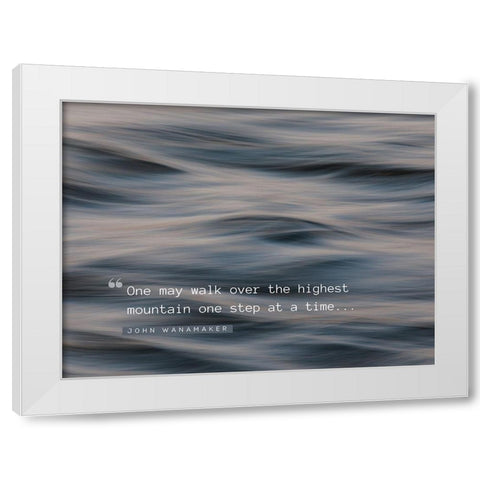 John Wanamaker Quote: One Step at a Time White Modern Wood Framed Art Print by ArtsyQuotes