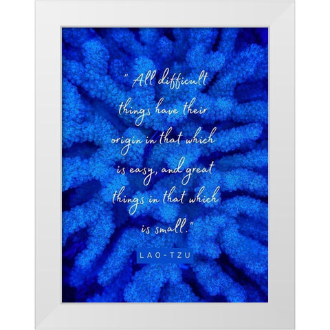 Lao-Tzu Quote: Difficult Things White Modern Wood Framed Art Print by ArtsyQuotes