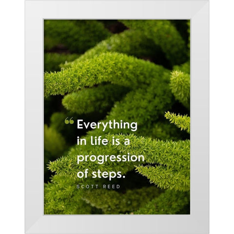 Scott Reed Quote: Progression of Steps White Modern Wood Framed Art Print by ArtsyQuotes
