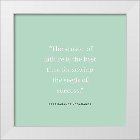 Paramahansa Yogananda Quote: Season of Failure White Modern Wood Framed Art Print by ArtsyQuotes