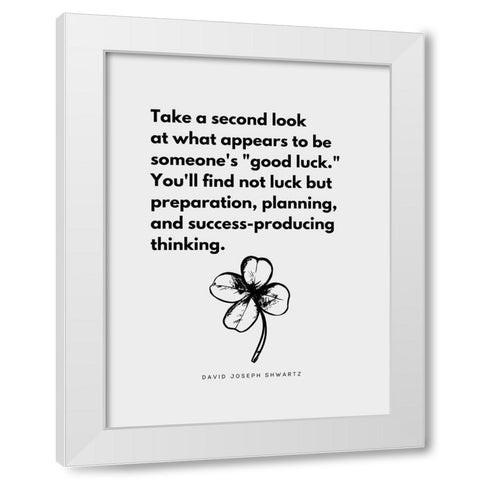 David Joseph Shwartz Quote: Good Luck White Modern Wood Framed Art Print by ArtsyQuotes