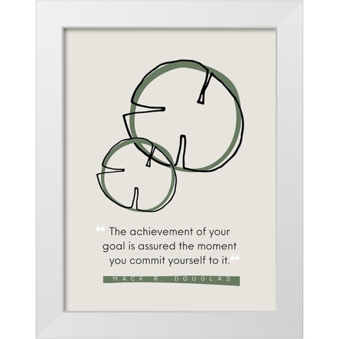 Mack R. Douglas Quote: Commit Yourself White Modern Wood Framed Art Print by ArtsyQuotes