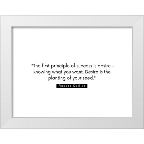 Robert Collier Quote: Success is Desire White Modern Wood Framed Art Print by ArtsyQuotes