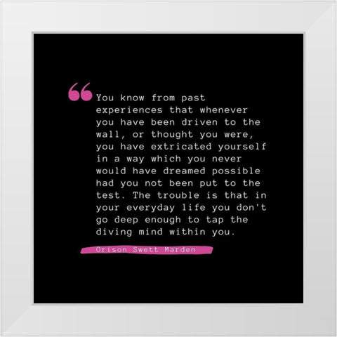 Orison Swett Marden Quote: Past Experiences White Modern Wood Framed Art Print by ArtsyQuotes