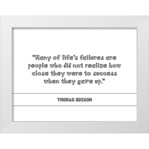 Thomas Edison Quote: They Gave Up White Modern Wood Framed Art Print by ArtsyQuotes