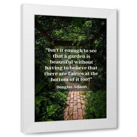 Douglas Adams Quote: Garden is Beautiful White Modern Wood Framed Art Print by ArtsyQuotes