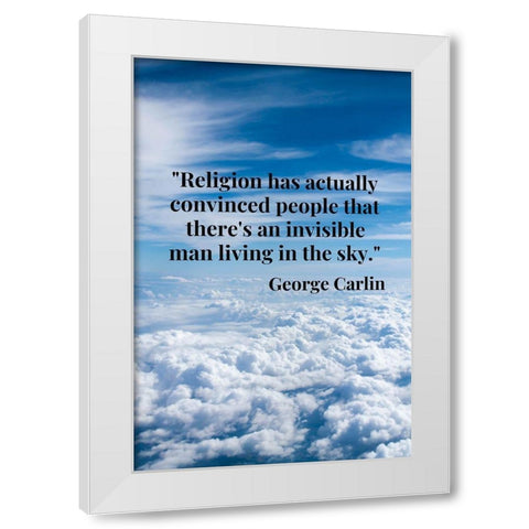 George Carlin Quote: Religion White Modern Wood Framed Art Print by ArtsyQuotes