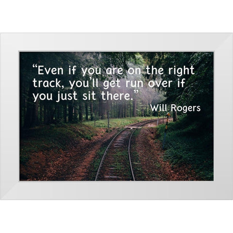 Will Rogers Quote: The Right Track White Modern Wood Framed Art Print by ArtsyQuotes